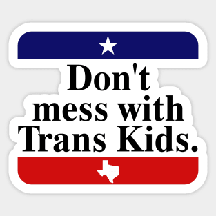 Don't Mess With Trans Kids Texas Protect Trans Kid Sticker